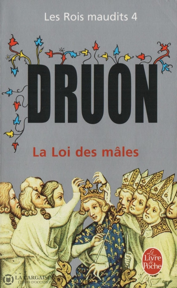 Druon Maurice. Rois Maudits (Les) - Tome 04:  La Loi Des Mâles Livre