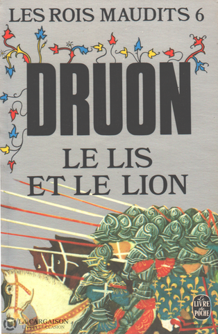 Druon Maurice. Rois Maudits (Les) - Tome 06:  Le Lis Et Le Lion Livre