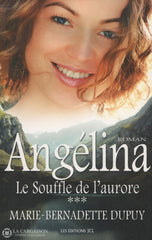 Dupuy Marie-Bernadette. Angélina - Tome 03:  Le Souffle De Laurore Livre