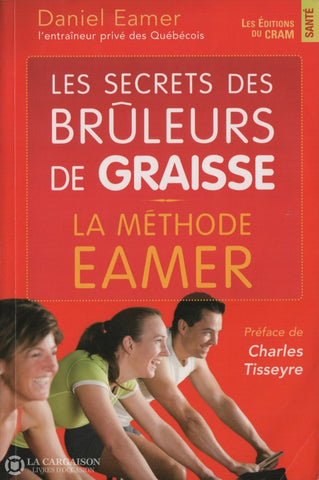 Eamer Daniel. Secrets Des Brûleurs De Graisse (Les):  La Méthode Eamer Livre