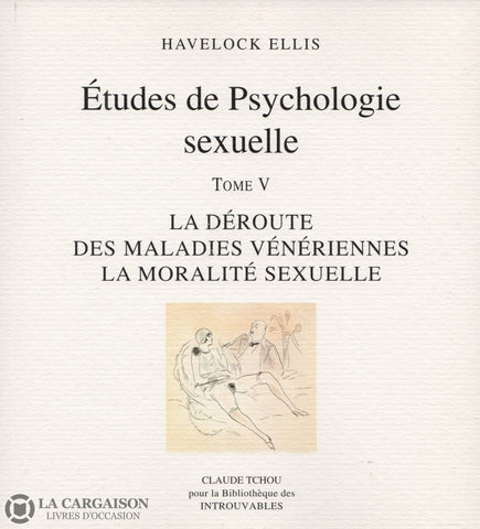 Ellis Havelock. Études De Psychologie Sexuelle - Tome 05:  La Déroute Des Maladies Vénériennes