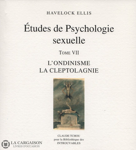 Ellis Havelock. Études De Psychologie Sexuelle - Tome 07:  Londinisme La Cleptolagnie Livre