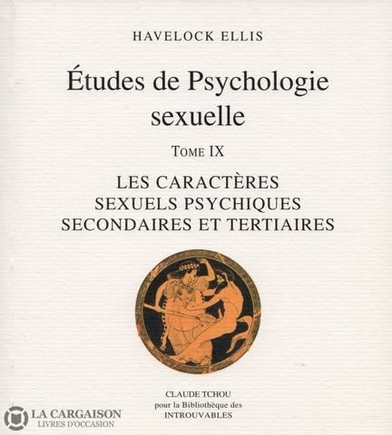 Ellis Havelock. Études De Psychologie Sexuelle - Tome 09:  Les Caractères Sexuels Psychiques