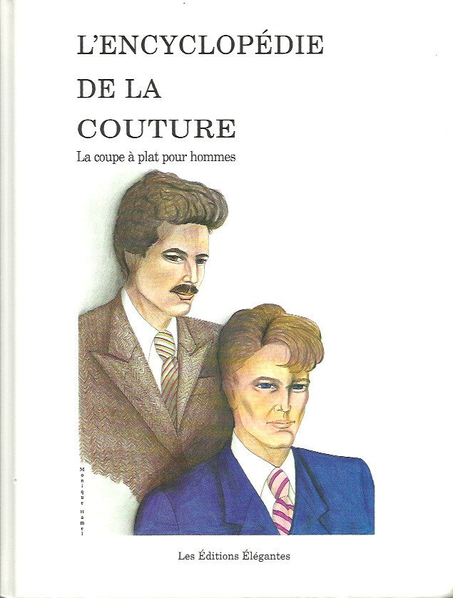 HAMEL, MONIQUE. L'encyclopédie de la couture. Volume 2. La coupe à plat pour hommes.