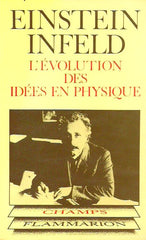 EINSTEIN-INFELD. L'évolution des idées en physique. Des premiers concepts aux théories de la relativité et des quanta.
