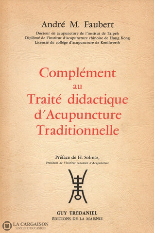 Faubert Andre M. Complément Au Traité Didactique Dacupuncture Traditionnelle Livre