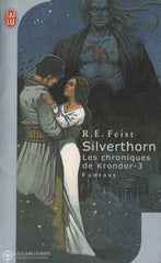 Feist Raymond E. Chroniques De Krondor (Les) - Tome 03:  Silverthorn Livre