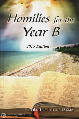 Fernandez Tiburtius. Homilies For The Year B - 2015 Edition Livre