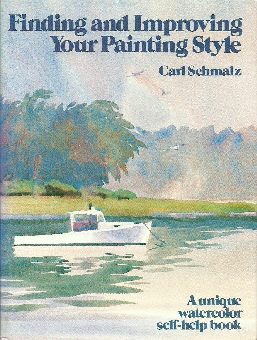 SCHMALZ, CARL. Finding and Improving Your Painting Style