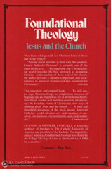 Fiorenza Francis Schussler. Foundational Theology:  Jesus And The Church Livre