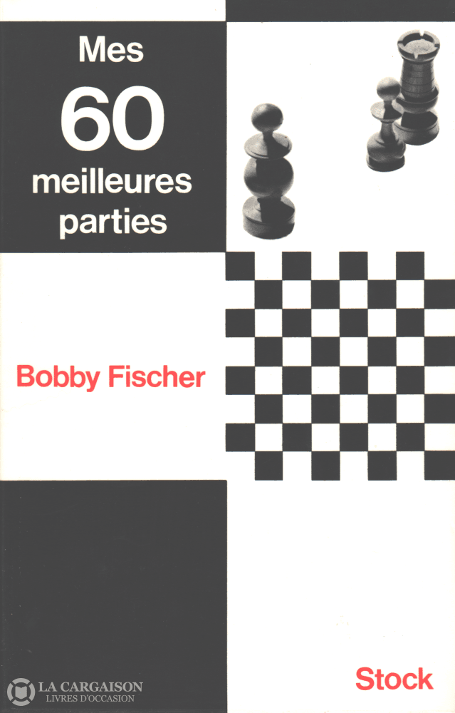 Fischer Bobby. Mes 60 Meilleures Parties Livre