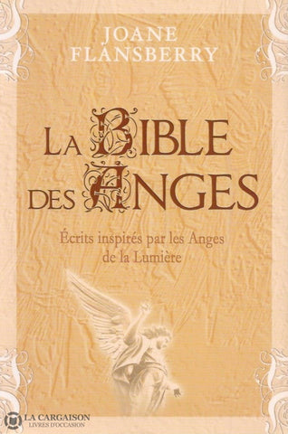 Flansberry Joane. La Bible Des Anges:  Écrits Inspirés Par Les De La Lumière Doccasion - Très Bon