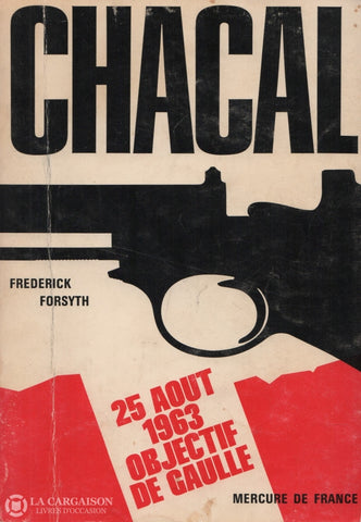 Forsyth Frederick. Chacal:  25 Août 1963 Objectif De Gaulle Livre