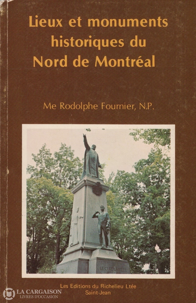 Fournier Rodolphe. Lieux Et Monuments Historiques Du Nord De Montréal Livre