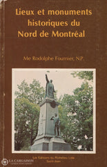 Fournier Rodolphe. Lieux Et Monuments Historiques Du Nord De Montréal Livre