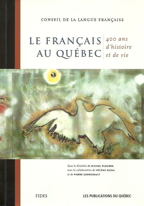 PLOURDE, MICHEL. Le français au Québec. 400 ans d'histoire et de vie.