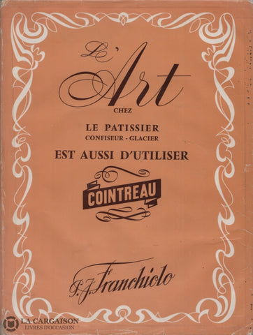 Franchiolo. Art Chez Le Pâtissier Confiseur-Glacier Est Aussi Dutiliser Cointreau (L) Livre