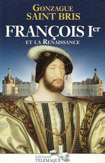 FRANÇOIS 1ER. François 1er et la Renaissance