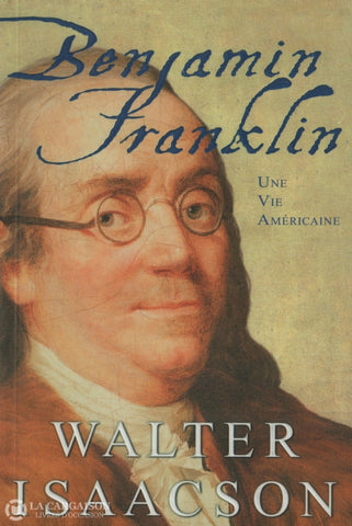 Franklin Benjamin. Benjamin Franklin:  Une Vie Américaine Livre