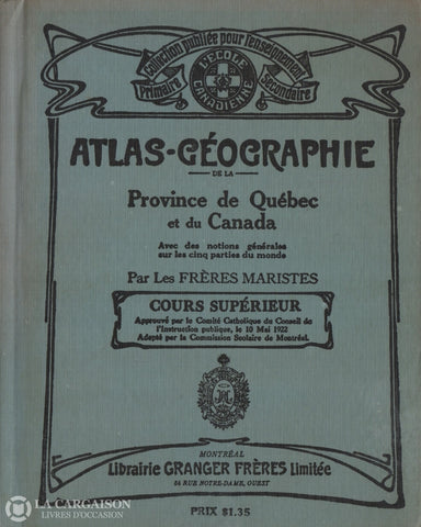 Freres Maristes (Les). Atlas-Géographie De La Province Québec Et Du Canada:  Avec Des Notions