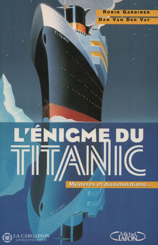 Gardiner-Van Der Vat. Énigme Du Titanic (L):  Mystères Et Dissimulations... Livre