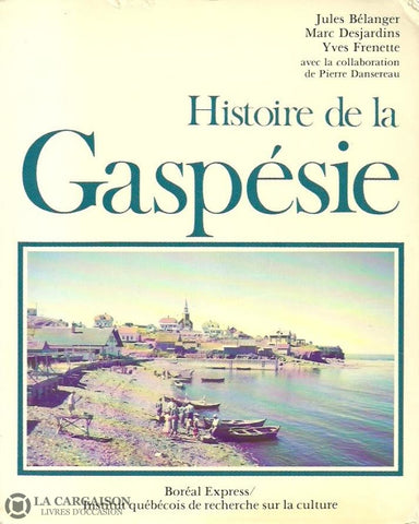 Gaspesie. Histoire De La Gaspésie Bon Livre