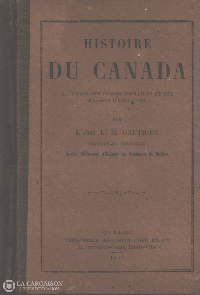 Gauthier L.o. Histoire Du Canada:  À Lusage Des Écoles Primaires Et Maisons Déducation Livre