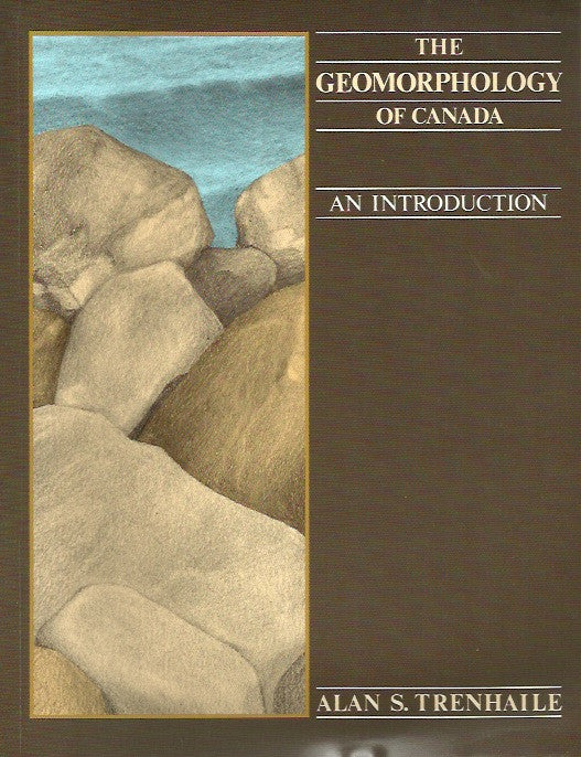 TRENGAILE, ALAN S. The geomorphology of Canada. An introduction.