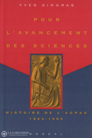 Gingras Yves. Pour Lavancement Des Sciences:  Histoire De Lacfas 1923-1993 Livre
