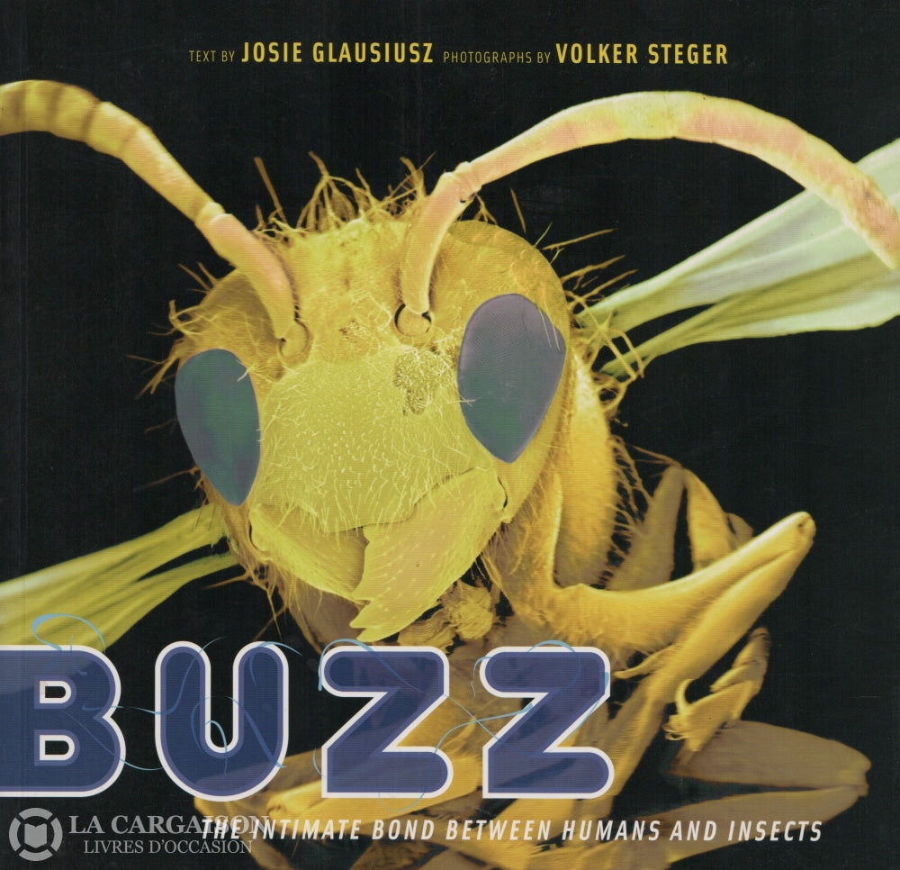 Glausiusz-Steger. Buzz:  The Intimate Bond Between Humans And Insects Livre