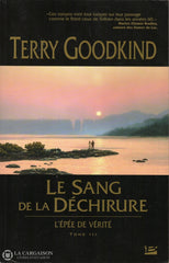 Goodkind Terry. Épée De Vérité (L) - Tome 03:  Le Sang La Déchirure Livre
