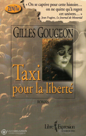 Gougeon Gilles. Taxi Pour La Liberté Livre