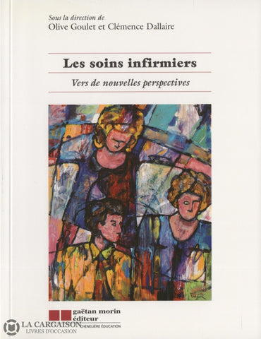 Goulet-Dallaire. Soins Infirmiers (Les):  Vers De Nouvelles Perspectives Livre
