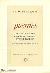 Grandbois Alain. Poèmes:  Les Îles De La Nuit Rivages Lhomme Létoile Pourpre Acceptable Livre