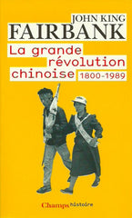 FAIRBANK, JOHN KING. La grande révolution chinoise 1800-1989