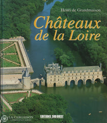 Grandmaison Henri De. Châteaux De La Loire Livre