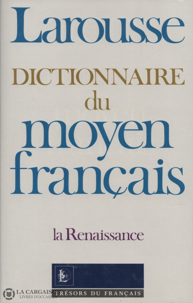 Greimas-Keane. Larousse - Dictionnaire Du Moyen Français:  La Renaissance Livre