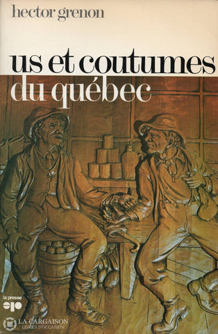 Grenon Hector. Us Et Coutumes Du Québec Livre