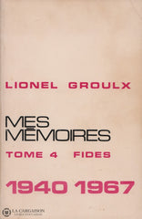 Groulx Lionel. Mes Mémoires (Complet En 4 Volumes) Livre