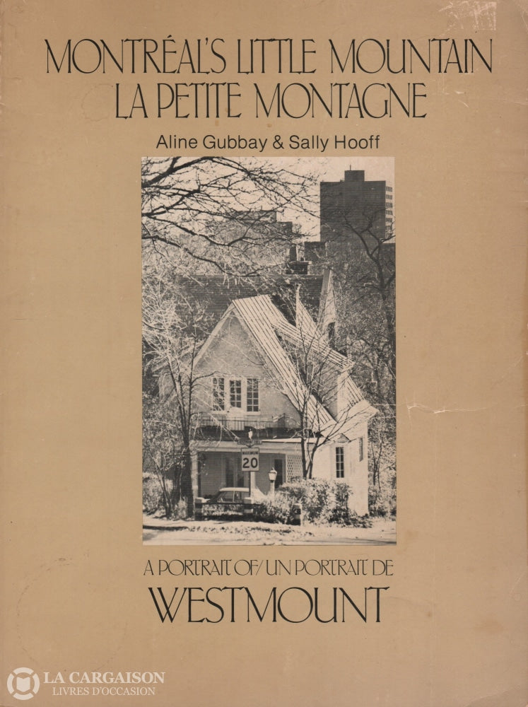 Gubbay-Hooff. Montréals Little Mountain - La Petite Montagne:  A Portrait Of/un De Westmount