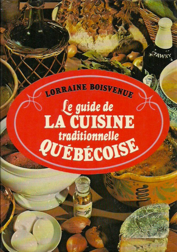 BOISVENUE, LORRAINE. Guide de la cuisine traditionnelle québécoise (Le)