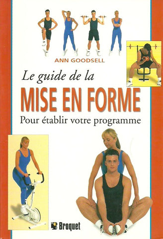 GOODSELL, ANN. Le guide de la mise en forme. Pour établir votre programme.