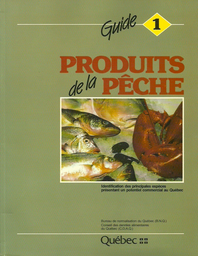 COLLECTIF. Guide 1. Produits de la pêche. Identification des principales espèces présentant un potentiel commercial au Québec.