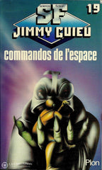 Guieu Jimmy. S.f. Jimmy Guieu - Tome 019:  Commandos De Lespace Livre