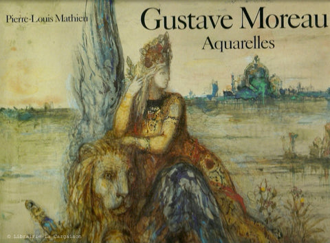 MOREAU, GUSTAVE. Gustave Moreau. Aquarelles.