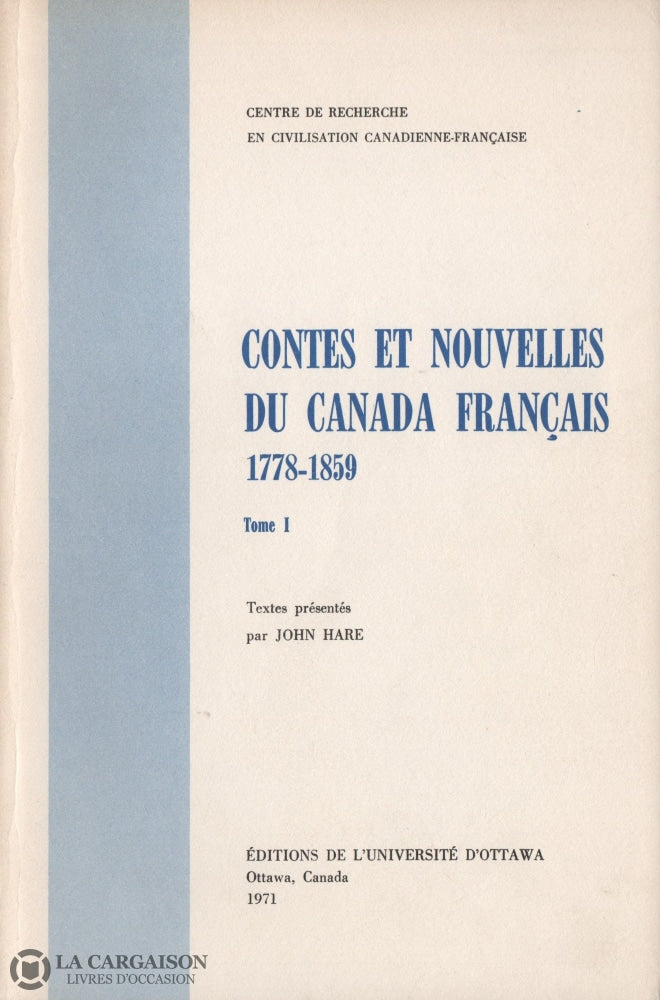 Hare John. Contes Et Nouvelles Du Canada Français 1778-1859 - Tome 01 Livre