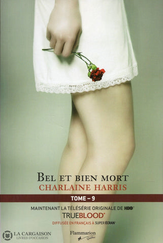 Harris Charlaine. True Blood - La Communauté Du Sud Tome 09:  Bel Et Bien Mort Livre