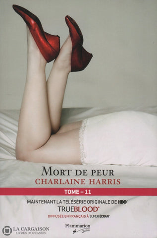 Harris Charlaine. True Blood - La Communauté Du Sud Tome 11:  Mort De Peur Livre