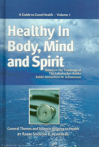 WINEBERG, SHOLOM B. Healthy in Body, Mind, And Spirit. A Guide to Good Health - Volume 1