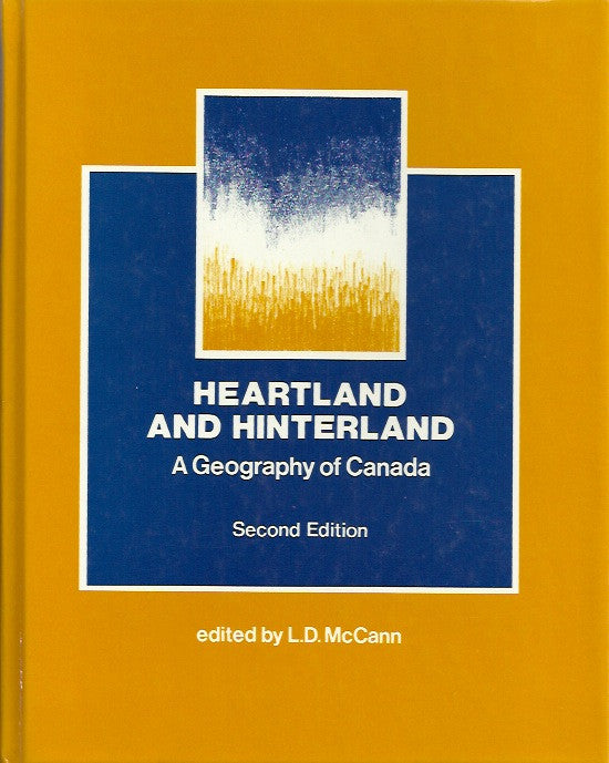 COLLECTIF. Heartland and hinterland. A geography of Canada.